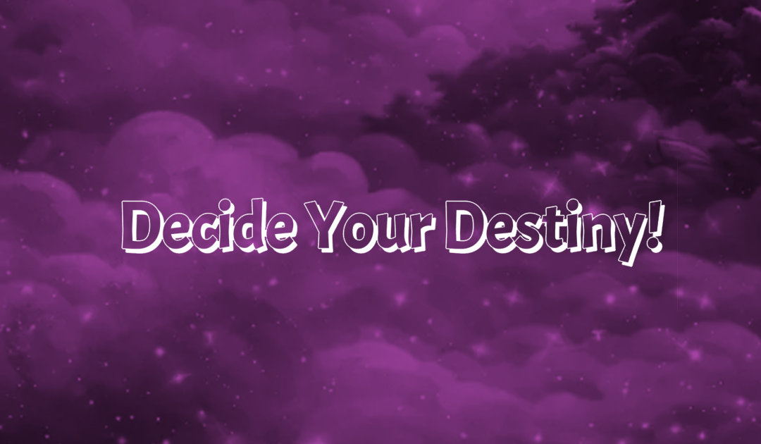 Decide Your Destiny